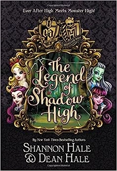 Monster High/Ever After High: The Legend of Shadow High (Ever After High: Monster High) 