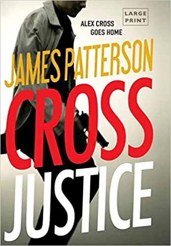 Cross Justice (Alex Cross Book 23) by James Patterson 