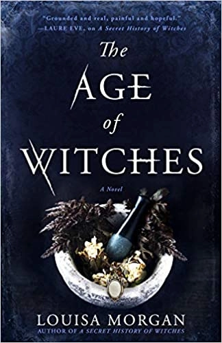 The Age of Witches: A Novel by Louisa Morgan 