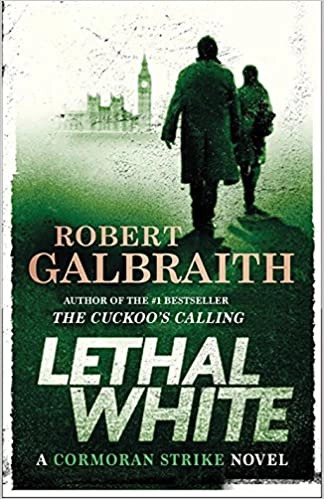 Lethal White: A Cormoran Strike Novel by Robert Galbraith 