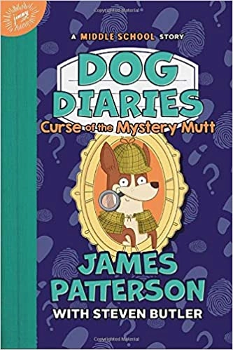 Dog Diaries: Curse of the Mystery Mutt: A Middle School Story (Dog Diaries, 4) by James Patterson 