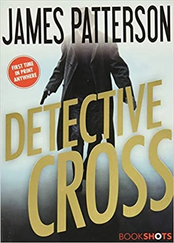 Detective Cross (Kindle Single) (Alex Cross BookShots Book 2) by James Patterson 