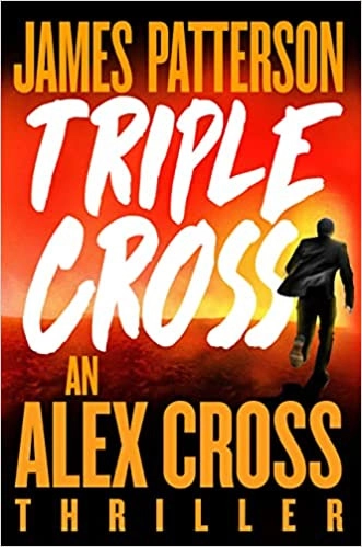 Triple Cross: The Greatest Alex Cross Thriller Since Kiss the Girls by James Patterson 