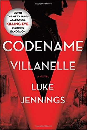 Killing Eve: Codename Villanelle: The Basis of KILLING EVE, the Hit BBC America TV Series 