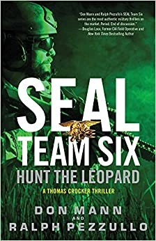 SEAL Team Six: Hunt the Leopard (A Thomas Crocker Thriller (8)) by Ralph Pezzullo, Don Mann 