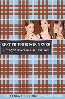 Best Friends for Never: A Clique Novel (The Clique Book 2) 