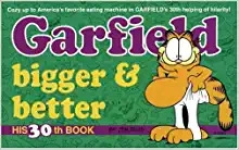 Garfield Bigger and Better (Garfield Series Book 30) 