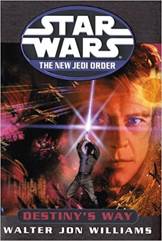 Destiny's Way: Star Wars Legends (Star Wars: The New Jedi Order Book 14) 