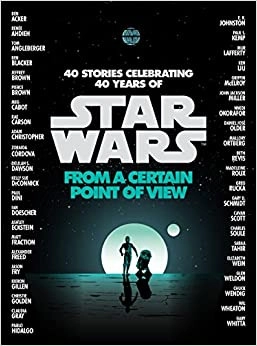 From a Certain Point of View (Star Wars) by Renée Ahdieh, Meg Cabot, Pierce Brown, Nnedi Okorafor, Sabaa Tahir 