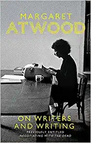 On Writers and Writing by Margaret Atwood 