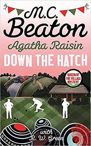 Down the Hatch: An Agatha Raisin Mystery (Agatha Raisin Mysteries Book 32) by M.C. Beaton 