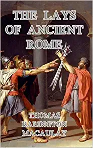 Lays of Ancient Rome by Thomas Babington Macaulay 