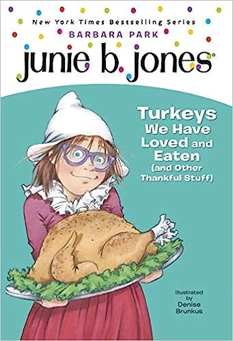 Junie B. Jones #28: Turkeys We Have Loved and Eaten (and Other Thankful Stuff) 