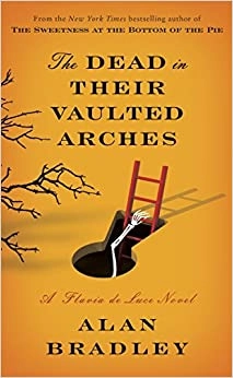 The Dead in Their Vaulted Arches: A Flavia de Luce Novel 