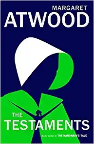 The Testaments: A Novel (The Handmaid's Tale) by Margaret Atwood 