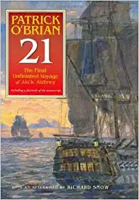 21: The Final Unfinished Voyage of Jack Aubrey (Vol. Book 21) (Aubrey/Maturin Novels) 