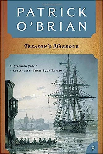 Treason's Harbour (Aubrey/Maturin Novels, 9) (Book 9) 