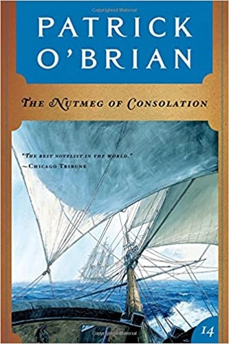 The Nutmeg of Consolation (Aubrey/Maturin Novels, 14) (Book 14) 