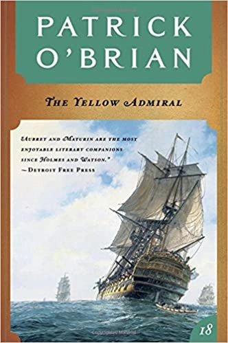 The Yellow Admiral (Aubrey/Maturin Novels, 18) (Book 18) 