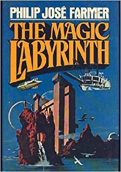 The Magic Labyrinth: The Fourth Book of the Riverworld Series 