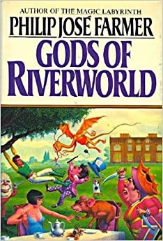 Gods of Riverworld: The Fifth Book of the Riverworld Series 