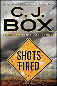 Shots Fired: Stories from Joe Pickett Country (A Joe Pickett Novel Book 19) 