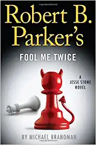 Robert B. Parker's Fool Me Twice (A Jesse Stone Novel Book 11) 