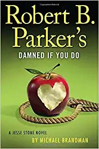 Robert B. Parker's Damned If You Do (A Jesse Stone Novel Book 12) 