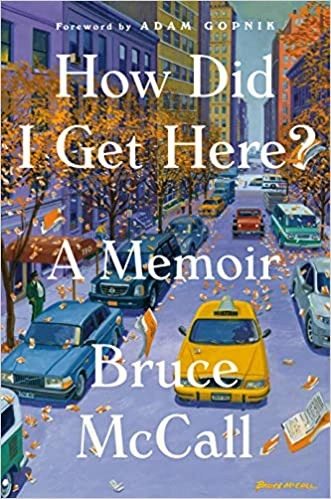 How Did I Get Here?: A Memoir by Bruce McCall 