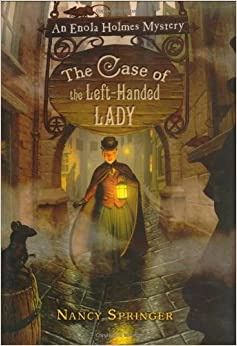 Enola Holmes: The Case of the Left-Handed Lady: An Enola Holmes Mystery 
