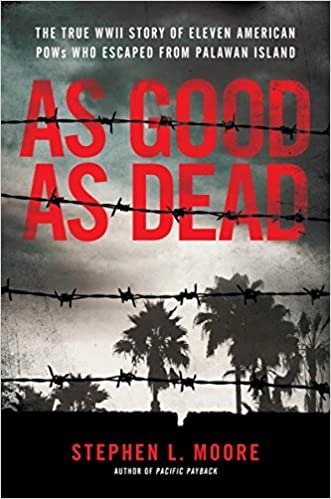As Good As Dead: The Daring Escape of American POWs From a Japanese Death Camp (American War Heroes) by Stephen L. Moore 