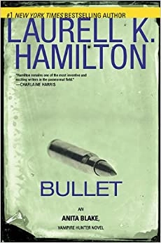 Bullet: An Anita Blake, Vampire Hunter Novel 