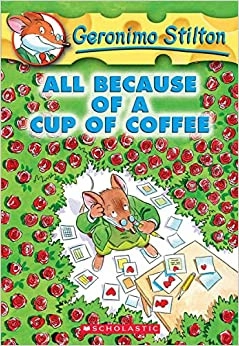 All Because of a Cup of Coffee (Geronimo Stilton #10) 