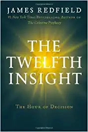 The Twelfth Insight: The Hour of Decision (The Celestine Prophecy Book 4) 
