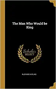 The Man Who Would Be King (Illustrated) by Rudyard Kipling 