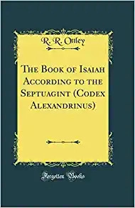 The Book of Isaiah According to the Septuagint: Volume 1, Introduction and Translation with a Parallel Version from the Hebrew 