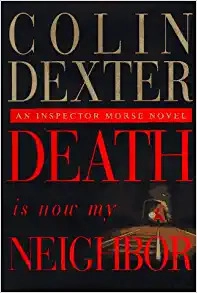 Death Is Now My Neighbor (Inspector Morse Book 12) 