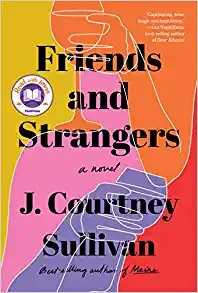 Friends and Strangers: A Novel by J. Courtney Sullivan 