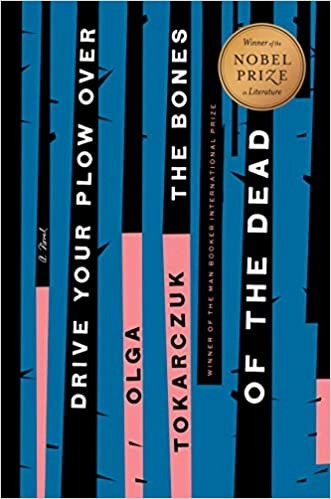 Drive Your Plow Over the Bones of the Dead: A Novel by Olga Tokarczuk 