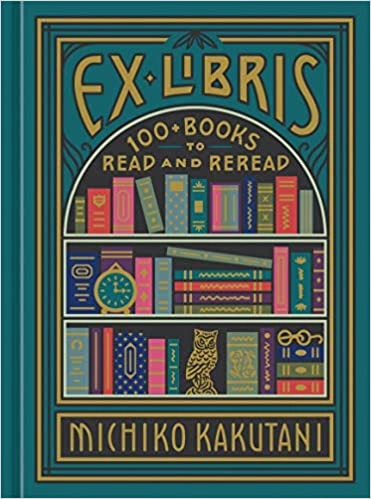 Image of Ex Libris: 100+ Books to Read and Reread