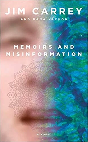 Memoirs and Misinformation: A Novel by Jim Carrey, Dana Vachon 