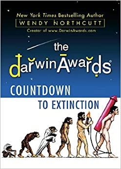 The Darwin Awards Countdown to Extinction 