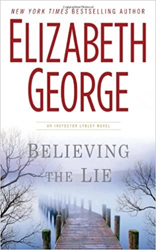Believing the Lie: An Inspector Lynley Novel: A Lynley Novel 