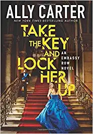 Take the Key and Lock Her Up (Embassy Row, Book 3) 