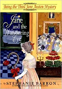 Jane and the Wandering Eye: Being the Third Jane Austen Mystery (Being a Jane Austen Mystery Book 3) 