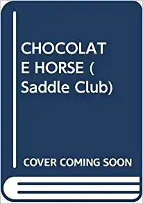 Chocolate Horse (Saddle Club series Book 32) 