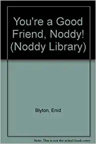 You're a Good Friend, Noddy! (The Noddy Library) 