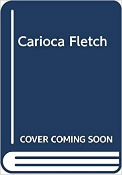 Carioca Fletch (The Fletch Mysteries Book 7) 