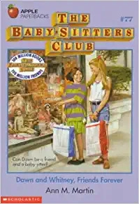 Dawn and Whitney, Friends Forever (The Baby-Sitters Club #77) (Baby-sitters Club (1986-1999)) 