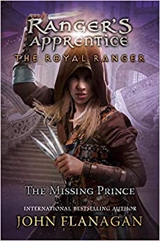 The Royal Ranger: The Missing Prince (Ranger's Apprentice) by John F. Flanagan 